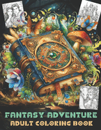 Fantasy Adventure Coloring Book for Adults: World Of Fantasy Illustrations For Adults And Teens .