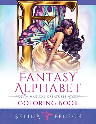 Fantasy Alphabet - Magical Creatures Coloring Book - Fenech, Selina