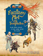 Fantasy Art Templates: Ready-made Artwork to Copy, Adapt, Trace, Scan and Paint