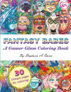 Fantasy Babes: A Gamer Glam Coloring Book