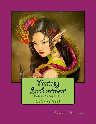 Fantasy Enchantment: Adult Grayscale Coloring Book - Harrison, Deanna L