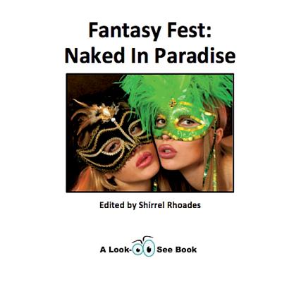 Fantasy Fest: Naked In Paradise - Rhoades, Shirrel