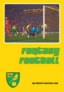 Fantasy Football: Reflections of Norwich City's Astonishing Premier League Seasons - Couzens-Lake, Edward