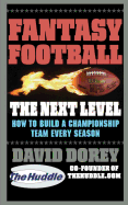 Fantasy Football the Next Level: How to Build a Championship Team Every Season