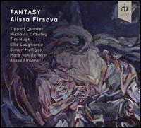 Fantasy - Alissa Firsova (piano); Ellie Laugharne (soprano); Mark Van de Wiel (clarinet); Nicholas Crawley (baritone); Simon Mulligan (piano); Tim Hugh (cello); Tippett Quartet