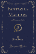 Fantazius Mallare: A Mysterious Oath (Classic Reprint)