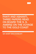 Fanti and Ashanti, Three Papers Read on Board the S. S. Ambriz on the Voyage to the Gold Coast