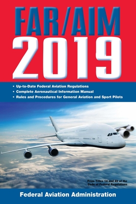 Far/Aim 2019: Up-To-Date FAA Regulations / Aeronautical Information Manual - Federal Aviation Administration (FAA)