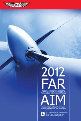 FAR/AIM: Federal Aviation Regulations/Aeronautical Information Manual - Federal Aviation Administration (FAA)