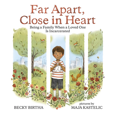 Far Apart, Close in Heart: Being a Family When a Loved One Is Incarcerated - Birtha, Becky