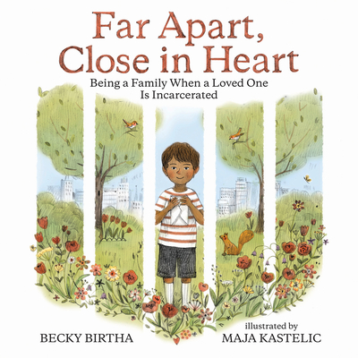 Far Apart, Close in Heart: Being a Family When a Loved One Is Incarcerated - Birtha, Becky