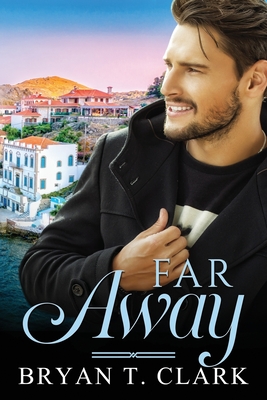 Far Away: Gay Romance - Clark, Bryan T