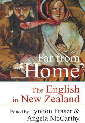 Far from 'Home': The English of New Zealand - Fraser, Lyndon (Editor), and McCarthy, Angela (Editor)