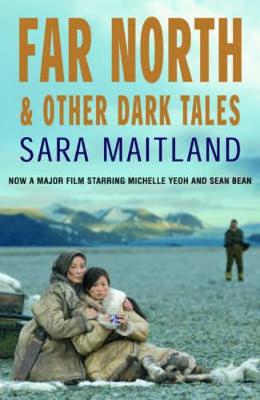 Far North & Other Dark Tales - Maitland, Sara
