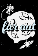 Far Out: 100 Page 6x9 Ruled Outer Space Notebook & Astronaut Journal