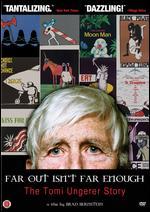 Far Out Isn't Far Enough: The Tomi Ungerer Story