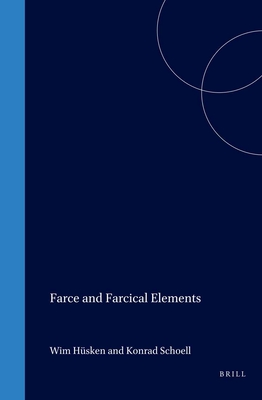 Farce and Farcical Elements - Hsken, Wim (Volume editor), and Schoell, Konrad (Volume editor), and Sndergaard, Leif (Volume editor)