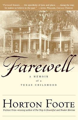 Farewell: A Memoir of a Texas Childhood - Foote, Horton