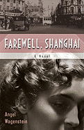 Farewell, Shanghai - Wagenstein, Angel, and Frank, Elizabeth, Professor (Translated by), and Simeonova, Deliana (Translated by)