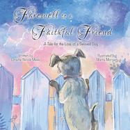 Farewell to a Faithful Friend: A Tale for the Loss of a Beloved Dog