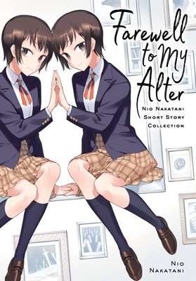Farewell to My Alter: Nakatani NIO Short Story Collection - Nio, Nakatani, and Hickman, Erin, and Summers, Eleanor (Translated by)