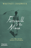 Farewell to the Muse: Love, War, and the Women of Surrealism