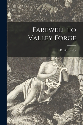 Farewell to Valley Forge - Taylor, David Fl 1954- (Creator)