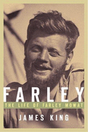 Farley: The Life of Farley Mowat