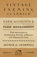 Farm Accounts and Farm Management - With Information on Book Keeping, Records, Arithmetic and Mapping the Farm