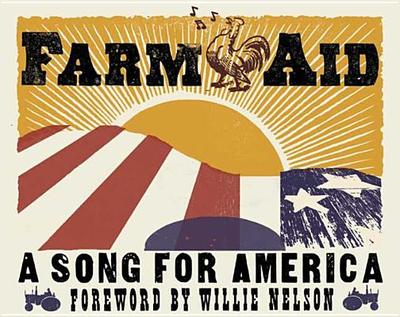 Farm Aid: A Song for America - Nelson, Willie (Foreword by)