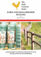 Farm and Smallholder Fencing: A Practical Guide to Permanent and Electric Livestock Fencing on the Farm and Smallholding