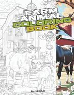 Farm Animal coloring book: Farm Animal coloring book, color cute pictures of pigs, cows, horses, sheep, cats, dogs and more