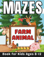 Farm Animal Gifts for Kids: Farm Animal Mazes for Kids Ages 8-12: 40 Fun and Challenging Different Farm Animal Shapes Puzzles Activity Book for Boys and Girls with Solutions