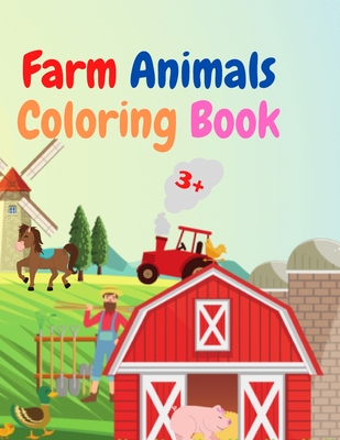 Farm Animals Coloring Book: Amazing Farm Animals Coloring Book Acute Farm Animals Coloring Book for Kids Ages 3+ Gift Idea for Preschoolers with Country Farm Animals to Color - Uigres, Urtimud