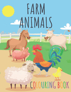 Farm Animals Colouring Book: Cute Colouring Pages For Kids Ages 3-8 - High Quality Illustrations Of Horses, Cows, Sheep, Chicken, Rooster and More - Great Birthday, Christmas ... Gift For Girls and Boys