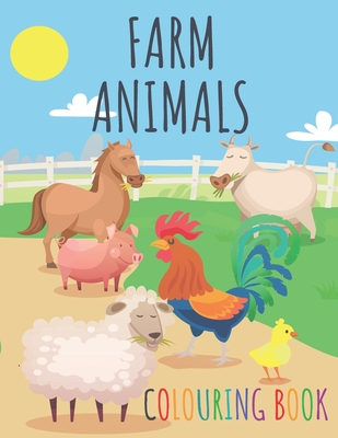 Farm Animals Colouring Book: Cute Colouring Pages For Kids Ages 3-8 - High Quality Illustrations Of Horses, Cows, Sheep, Chicken, Rooster and More - Great Birthday, Christmas ... Gift For Girls and Boys - Dabini G