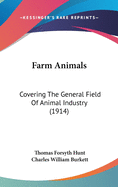 Farm Animals: Covering The General Field Of Animal Industry (1914)