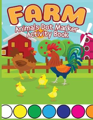 Farm Animals Dot Marker Activity Book: Animals Dot Marker Activity Book, Dot Marker Cute Animals Books, Activity Book for Kids, Children Books with Animals - Bidden, Laura