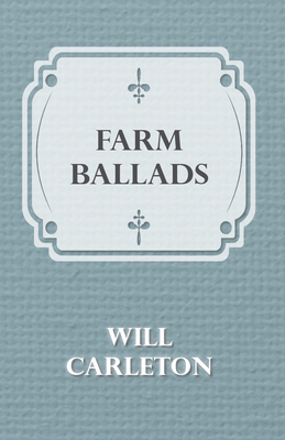 Farm Ballads - Carleton, Will