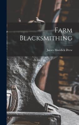 Farm Blacksmithing - Drew, James Meddick