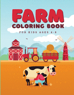 Farm Coloring Book: For kids Ages 4-8 featuring Animals, Vehicles and over 45 Big Farm Illustrations such as Cows, Pigs, Sheep and may more