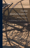 Farm Management: A Text-Book for Student, Investigator, and Investor