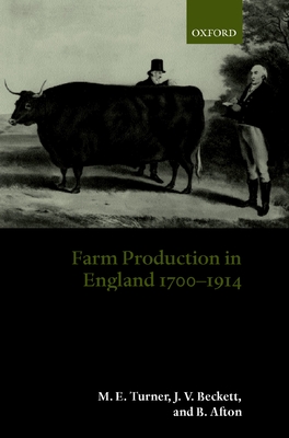 Farm Production in England 1700-1914 - Turner, M E, and Beckett, J V, and Afton, B