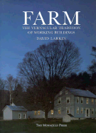 Farm: The Vernacular Tradition of Working Buildings - Larkin, David, and Rocheleau, Paul (Photographer)