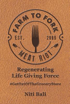Farm to Fork Meat Riot: Regenerating Life Giving Force - Bali, Niti