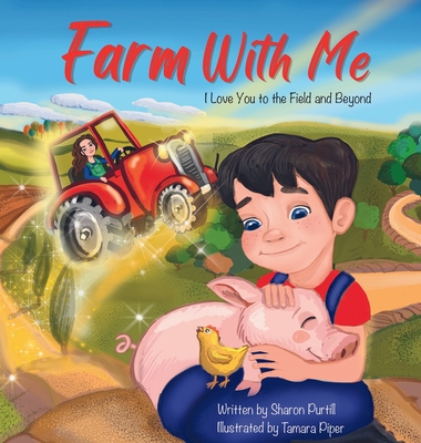 Farm With Me: I Love You to the Field and Beyond (Mother and Son Edition) - Purtill, Sharon