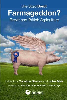 Farmageddon?: Brexit and British Agriculture - Mair, John (Editor), and Fowler, Neil (Editor), and Stocks, Caroline