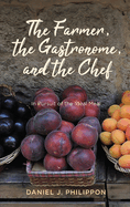 Farmer, the Gastronome, and the Chef: In Pursuit of the Ideal Meal