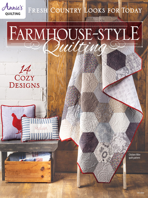 Farmhouse-Style Quilting: Fresh Country Looks for Today - Quilting, Annie's