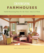 Farmhouses: Stylish Decorating Ideas for the Classic American Home